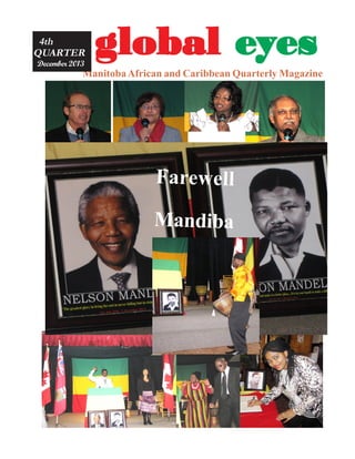4th
QUARTER
December 2013

global eyes

Manitoba African and Caribbean Quarterly Magazine

Farewell
Mandiba

 