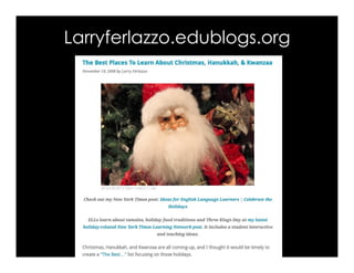 Larryferlazzo.edublogs.org
 