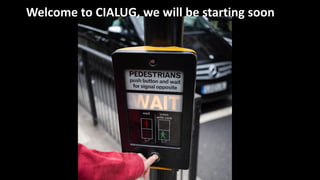 Welcome to CIALUG, we will be starting soon
 