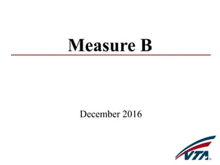 Measure B
December 2016
 