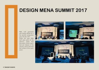 Design MENA Summit 2017
Recent Events17
RIBA Gulf partnered
with Design MENA for a
the second consecutive
year. 5th Dec 2017
Earlier this year, RIBA
Gulf were parts of the
advisory panel that
discussed current topics
that are interest in the
industry, which informed
the content of this years
event.
 