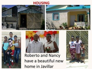 Roberto and Nancy
have a beautiful new
home in Javillar
HOUSING
 