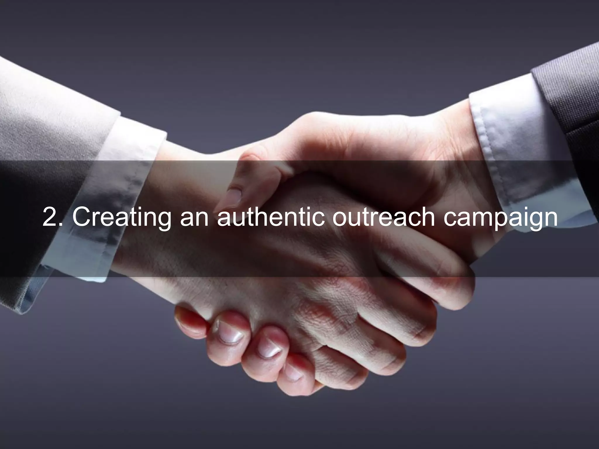2. Creating an authentic outreach campaign
 