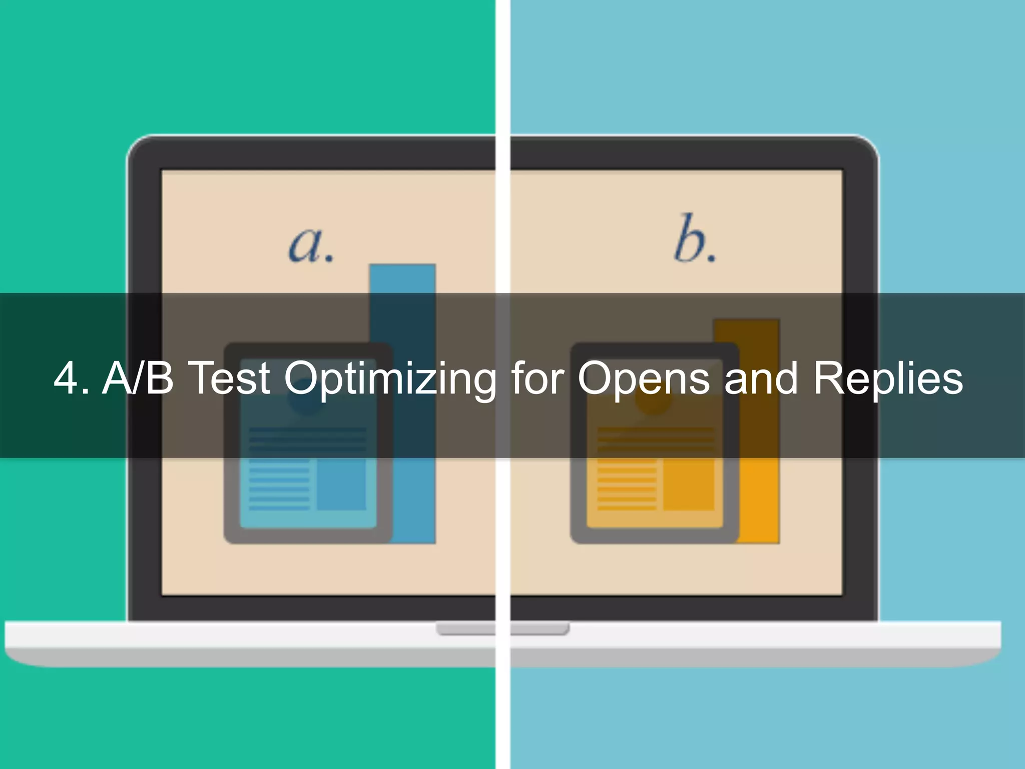 4. A/B Test Optimizing for Opens and Replies
 
