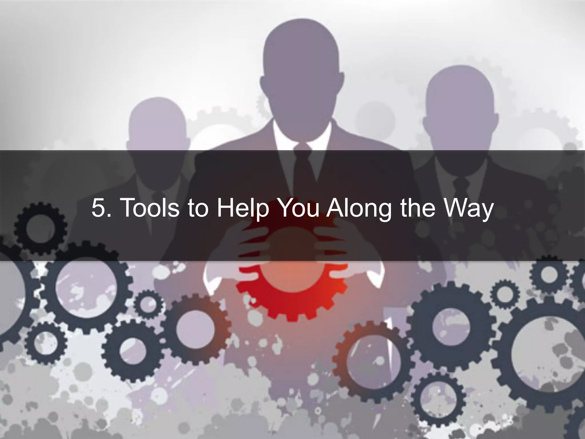 5. Tools to Help You Along the Way
 