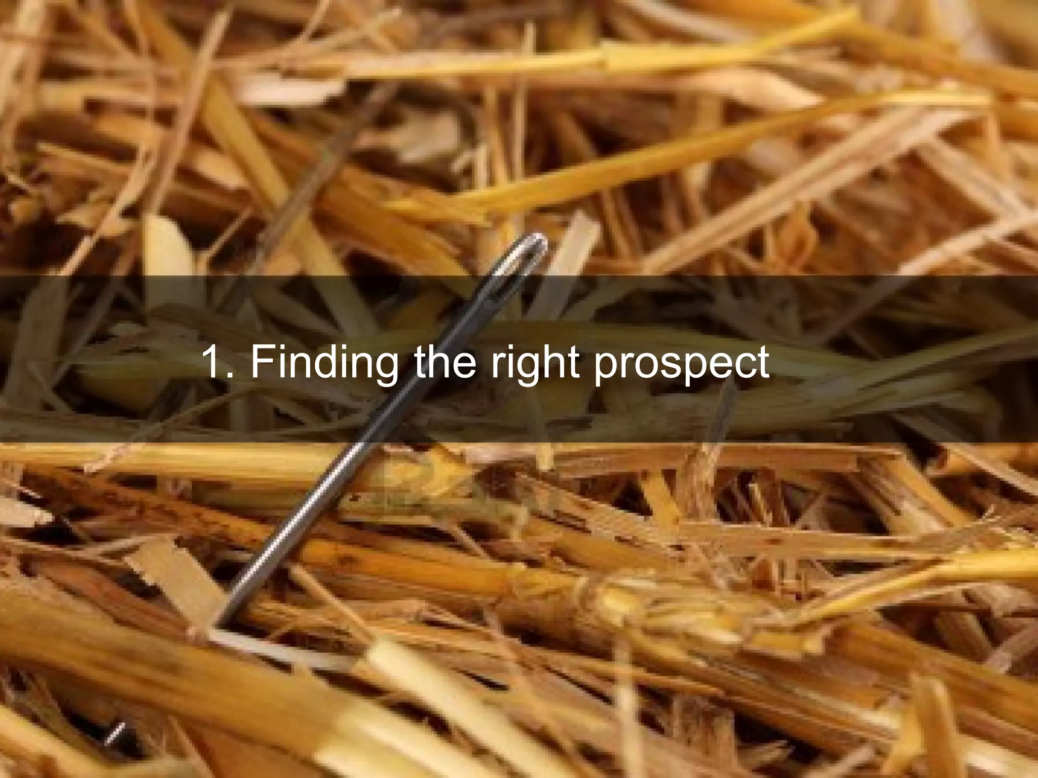 1. Finding the right prospect
 