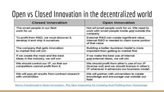 Open vs Closed Innovation in the decentralized world
 