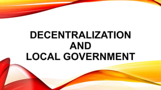DECENTRALIZATION
AND
LOCAL GOVERNMENT
 