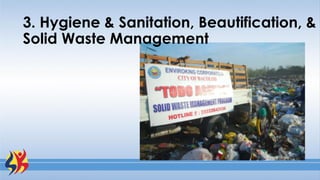 3. Hygiene & Sanitation, Beautification, &
Solid Waste Management
 