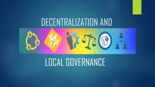 DECENTRALIZATION AND Local Governance ppg | PPTX