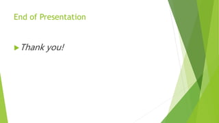 End of Presentation
Thank you!
 