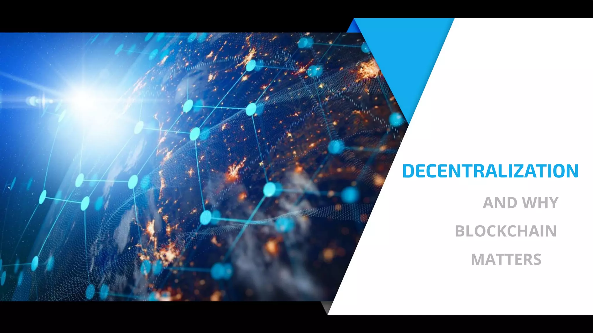 DECENTRALIZATION
AND WHY
BLOCKCHAIN
MATTERS
 