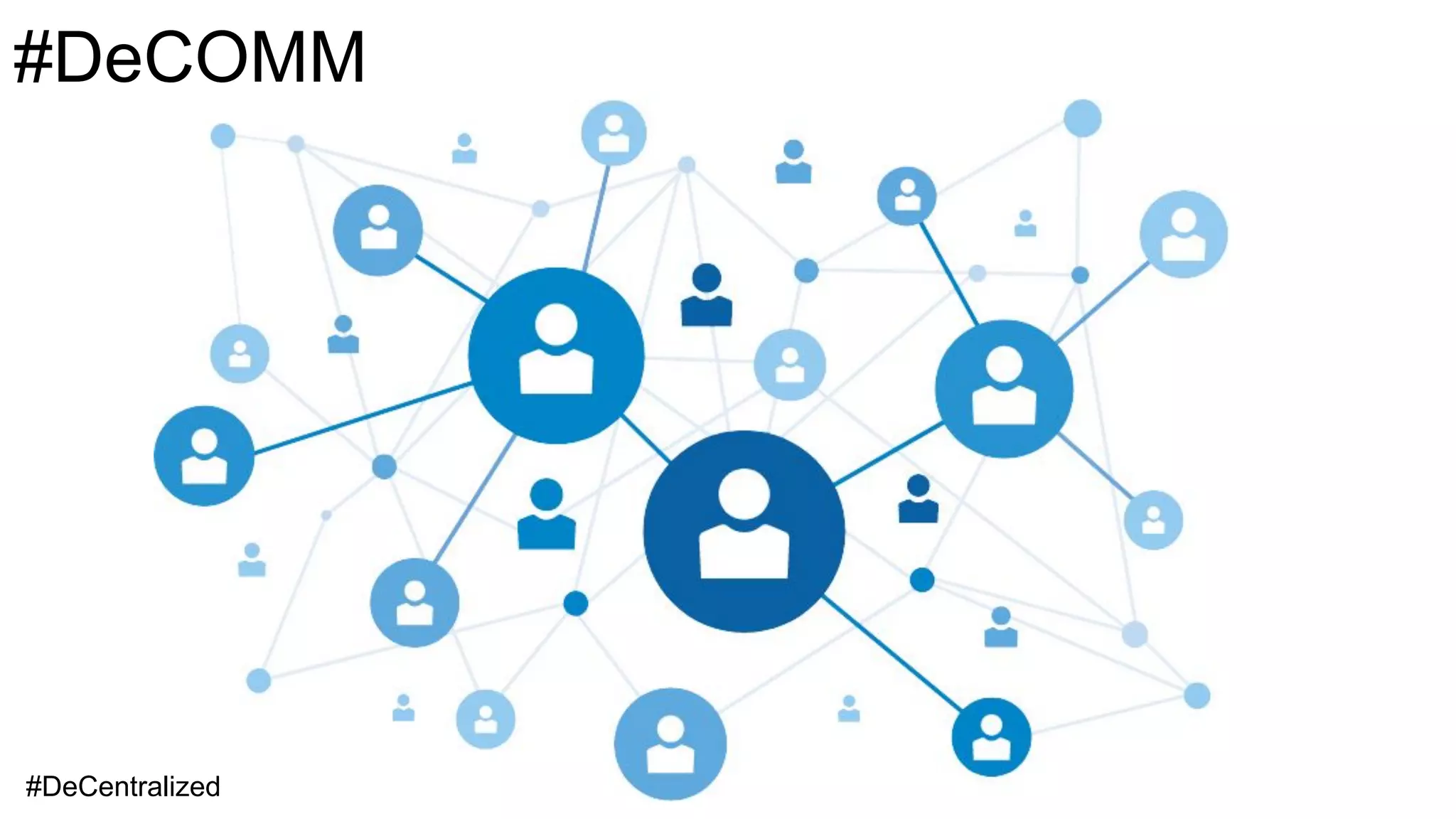 #DeCOMM
#DeCentralized
 