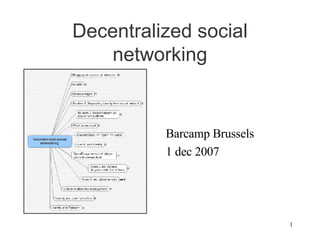 Decentralized social networking ,[object Object],[object Object]