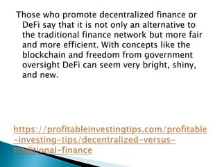 Those who promote decentralized finance or
DeFi say that it is not only an alternative to
the traditional finance network ...