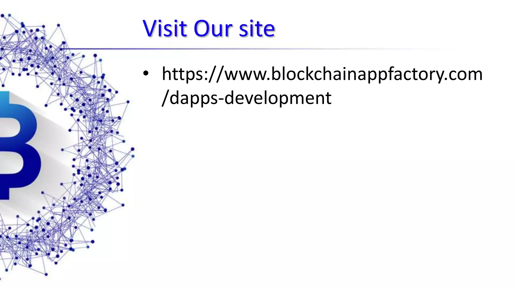 Visit Our site • https://www.blockchainappfactory.com /dapps-development 