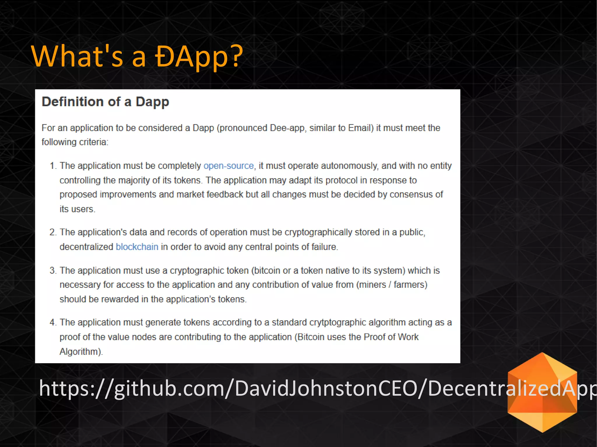 What's a ÐApp?
https://github.com/DavidJohnstonCEO/DecentralizedApp
 