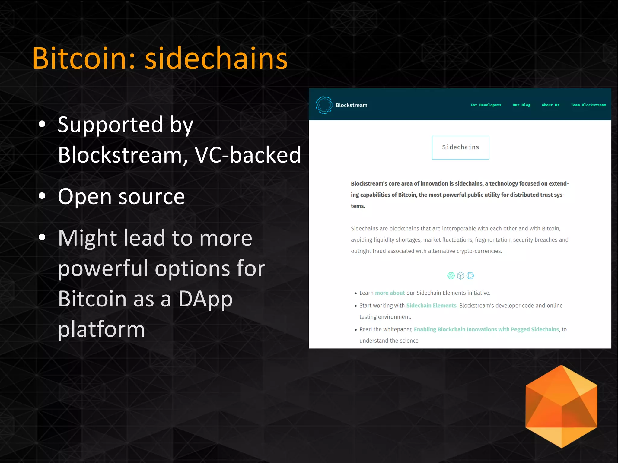 Bitcoin: sidechains
● Supported by
Blockstream, VC-backed
● Open source
● Might lead to more
powerful options for
Bitcoin as a DApp
platform
 