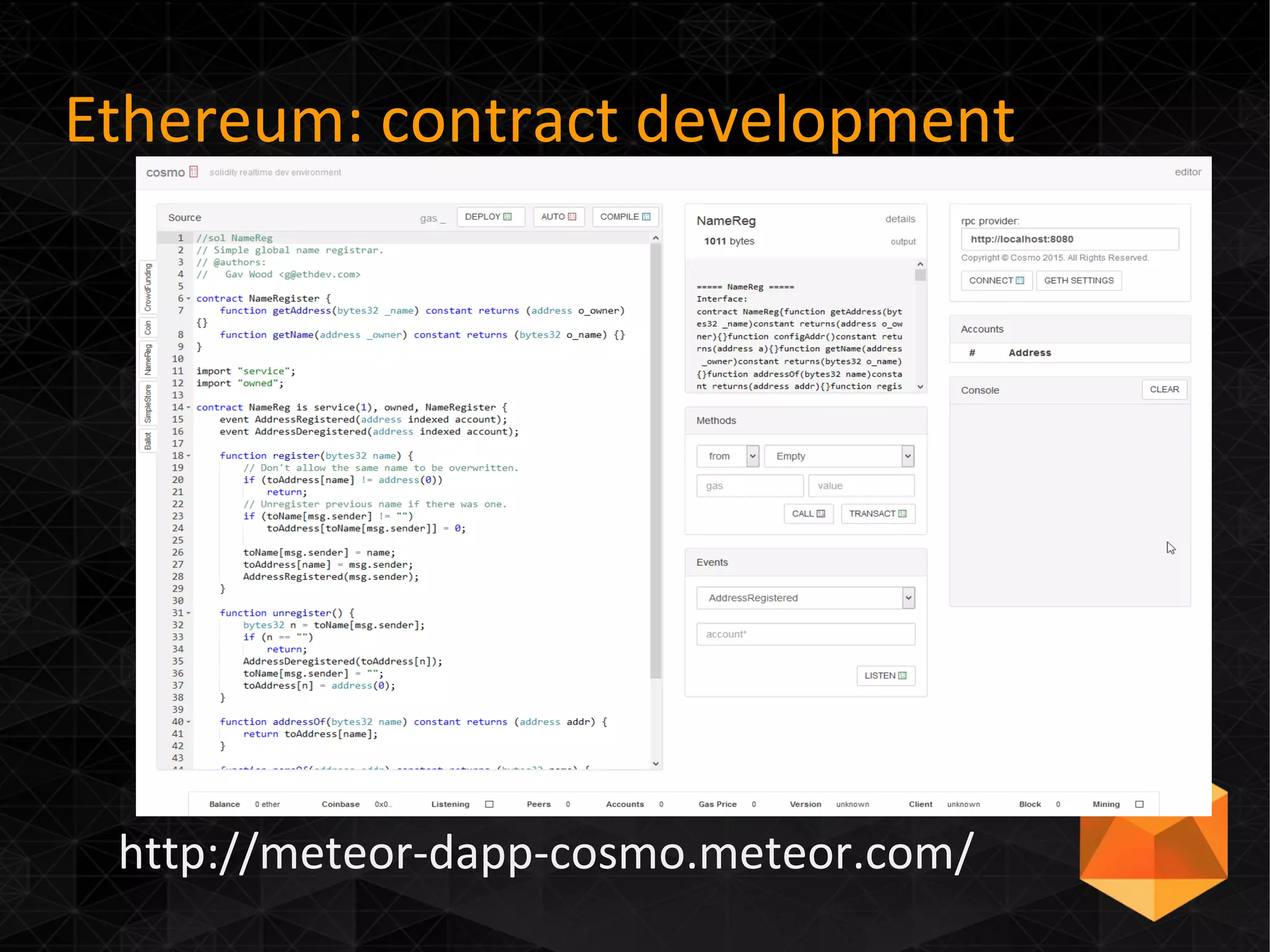Ethereum: contract development
http://meteor-dapp-cosmo.meteor.com/
 