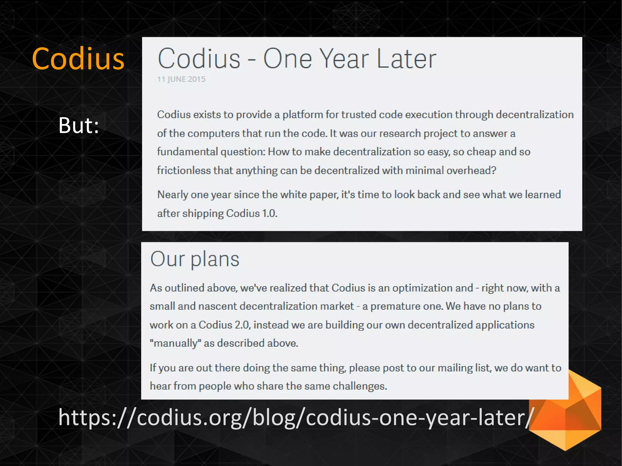 Codius
But:
https://codius.org/blog/codius-one-year-later/
 