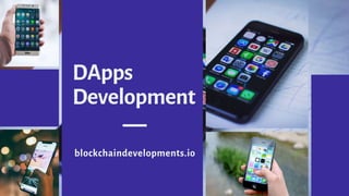 DApps
Development
blockchaindevelopments.i
o
 