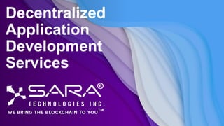 Decentralized
Application
Development
Services
 