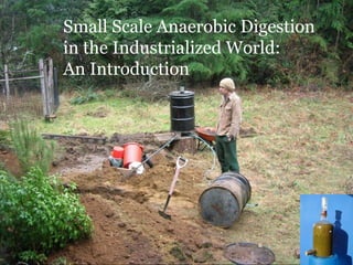 Small Scale Anaerobic Digestion  in the Industrialized World: An Introduction 