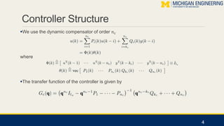 Controller Structure
We use the dynamic compensator of order 𝑛c
where
The transfer function of the controller is given b...