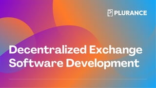 Decentralized Exchange
Software Development
 
