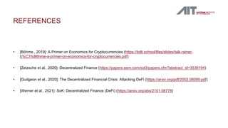 • [Böhme., 2019]: A Primer on Economics for Cryptocurrencies (https://bdlt.school/files/slides/talk-rainer-
b%C3%B6hme-a-p...
