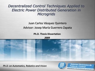 Juan Carlos Vásquez Quintero
                  Advisor: Josep María Guerrero Zapata
                            Ph.D. Thesis Dissertation
                                     2009




Ph.D. on Automatics, Robotics and Vision
 