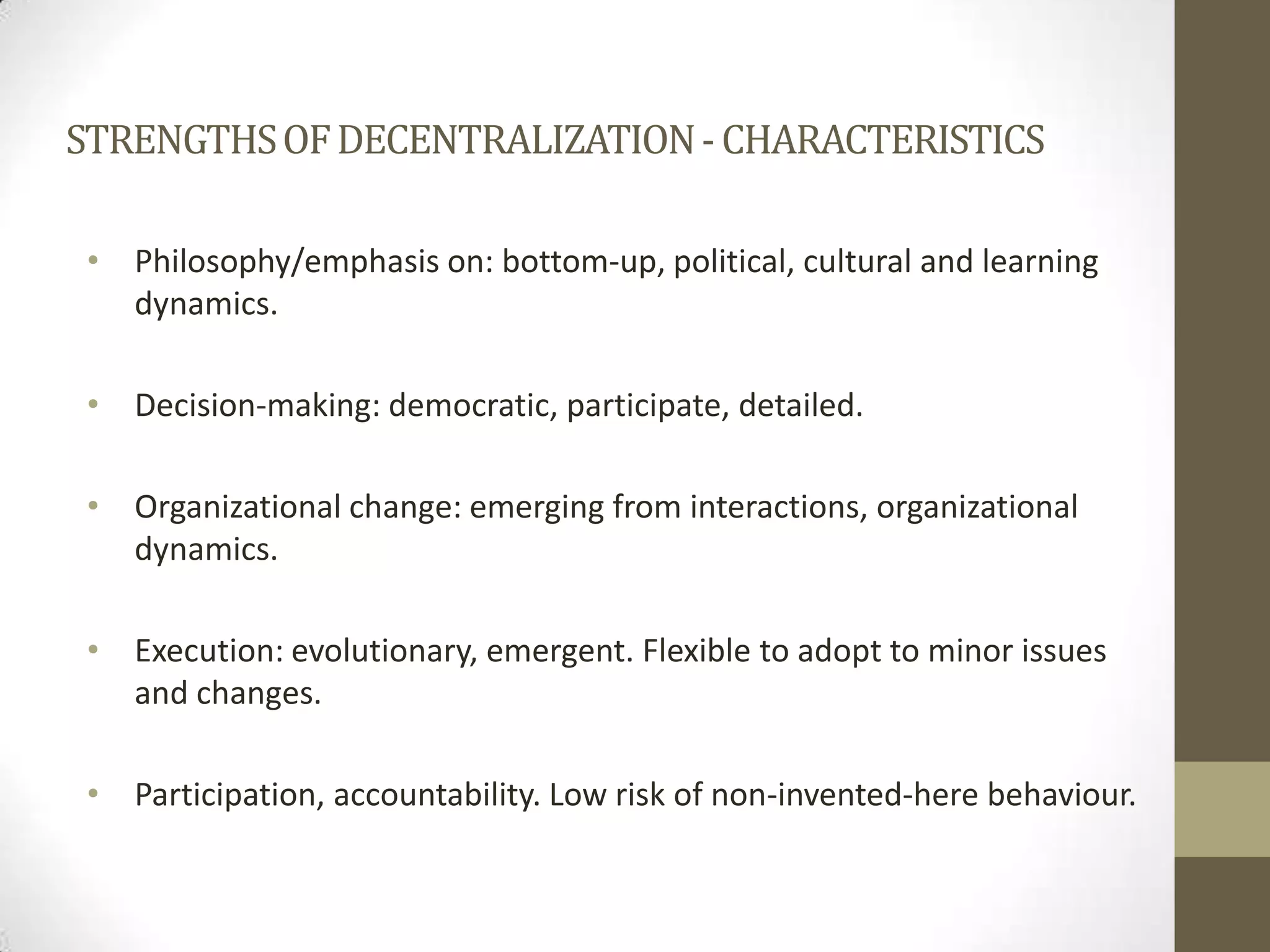 Delegation: A more extensive form of decentralization. Through delegation responsibility for decision-making is transferred to semi-autonomous organizations not wholly controlled by the central organization, but ultimate accountable to it.