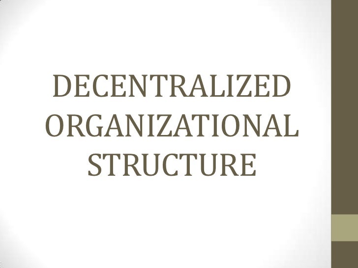 centralized and decentralized organizations essay How health information exchange models impact data health information exchange organizations based on the centralized model the federated or decentralized. centralized and decentralized organizations essay How health information exchange models impact data health information exchange organizations based on the centralized model the federated or decentralized.
