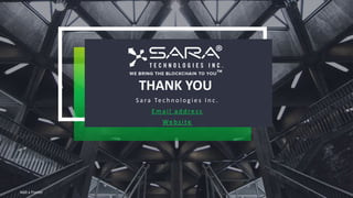 THANK YOU
S a ra Te c h n o l o g i e s I n c .
E m a i l a d d re s s
We b s i t e
Add a Footer