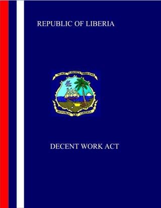 REPUBLIC OF LIBERIA
DECENT WORK ACT
 