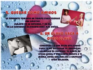 Es prudente tomarse un tiempo para formar
una amistad.
Aléjate de su entorno, y de él.
De lo contrario olvidarte será más difícil.

Considera lo que estás utilizando
para ya no recordar al susodicho.
Lo mejor es distraer tu mente en
otras cosas, y dedicarte tiempo a ti
misma, antes que vuelvas a empezar
otra relación.

 