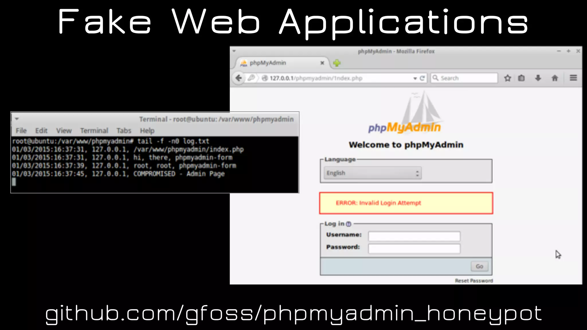 Fake Web Applications
github.com/gfoss/phpmyadmin_honeypot
 