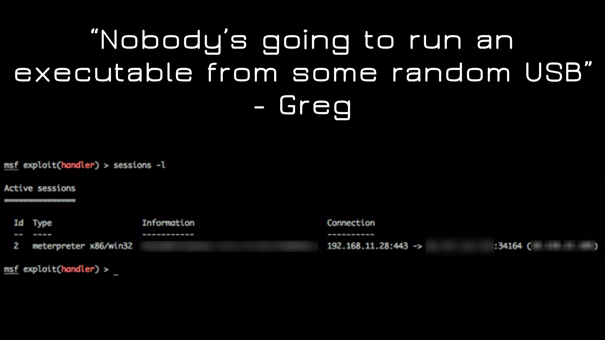 “Nobody’s going to run an
executable from some random USB”
- Greg
 