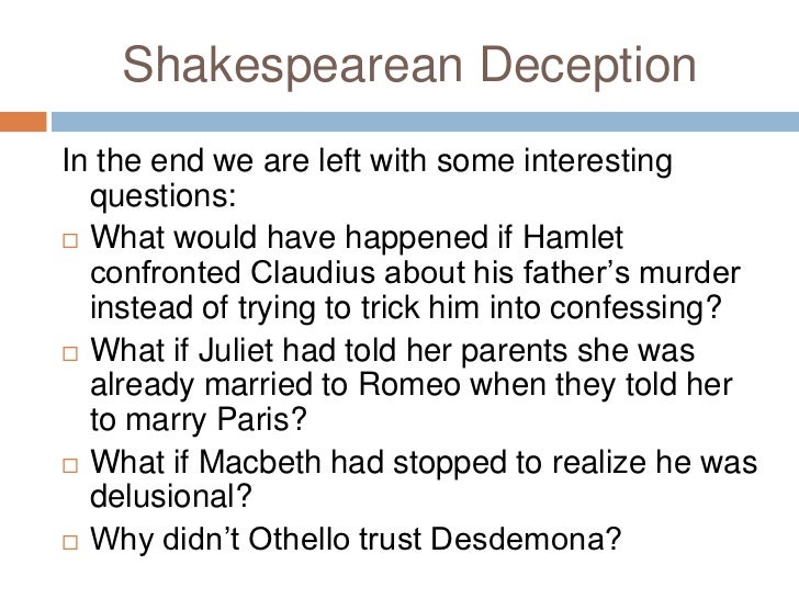 deception in hamlet Free term papers & essays - deception in hamlet, shakespeare one must always be weary of the truth because it is quite often manipulated to serve the needs of any person who requires that the truth be on their side. deception in hamlet Free term papers & essays - deception in hamlet, shakespeare one must always be weary of the truth because it is quite often manipulated to serve the needs of any person who requires that the truth be on their side.