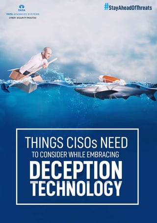 THINGS CISOs NEED TO CONSIDER WHILE EMBRACING DECEPTION TECHNOLOGY