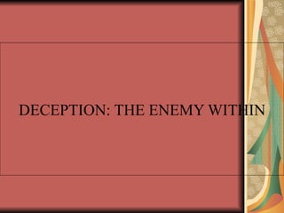 DECEPTION: THE ENEMY WITHIN 