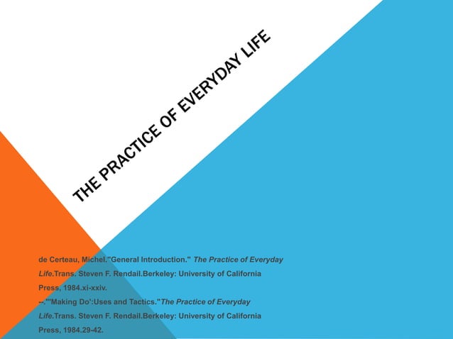 De certeau the practice of everyday life | PPTX | Science