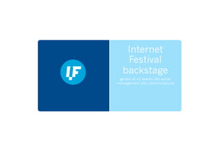 Internet
Festival
backstage
genesi di un evento dal social
management alla comunicazione
 