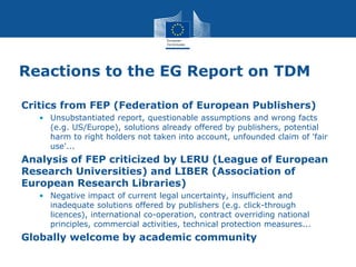 Reactions to the EG Report on TDM
Critics from FEP (Federation of European Publishers)
• Unsubstantiated report, questiona...