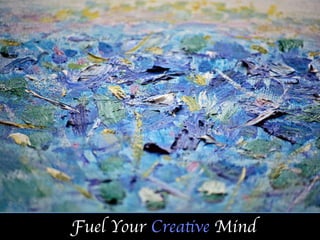 Fuel Your Creative Mind
 