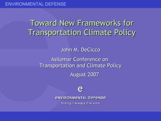 Toward New Frameworks for Transportation Climate Policy ,[object Object],[object Object],[object Object]