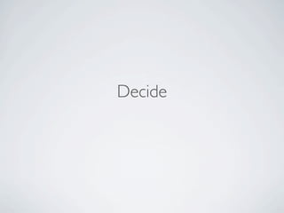 Decide
 