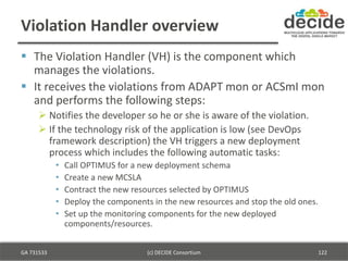 Violation Handler overview
 The Violation Handler (VH) is the component which
manages the violations.
 It receives the v...