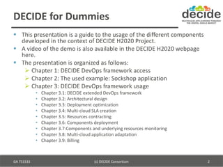 DECIDE for Dummies
 This presentation is a guide to the usage of the different components
developed in the context of DEC...